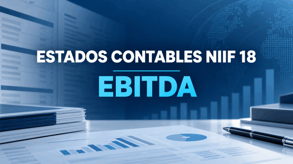 NIIF 18 Estados contaboes EBITDA Alvaro Iriarte